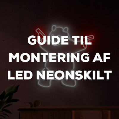 GUIDE TIL MONTERING AF LED NEONSKILT - Step by step