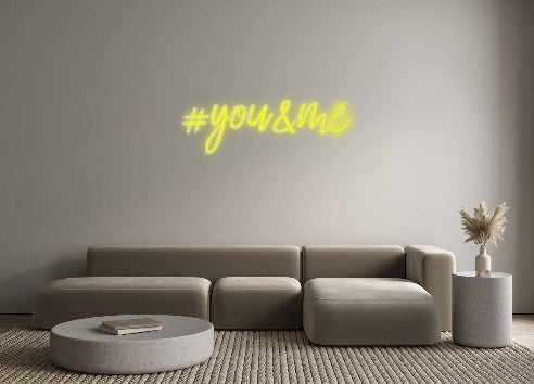 Custom Neon: #you&me