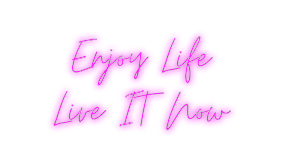 Custom Neon: Njut av livet
 L...