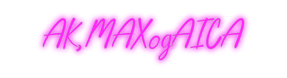 Custom Neon: AK, MAX och AICA