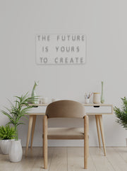 The future is yours to create - LED Neon skilt