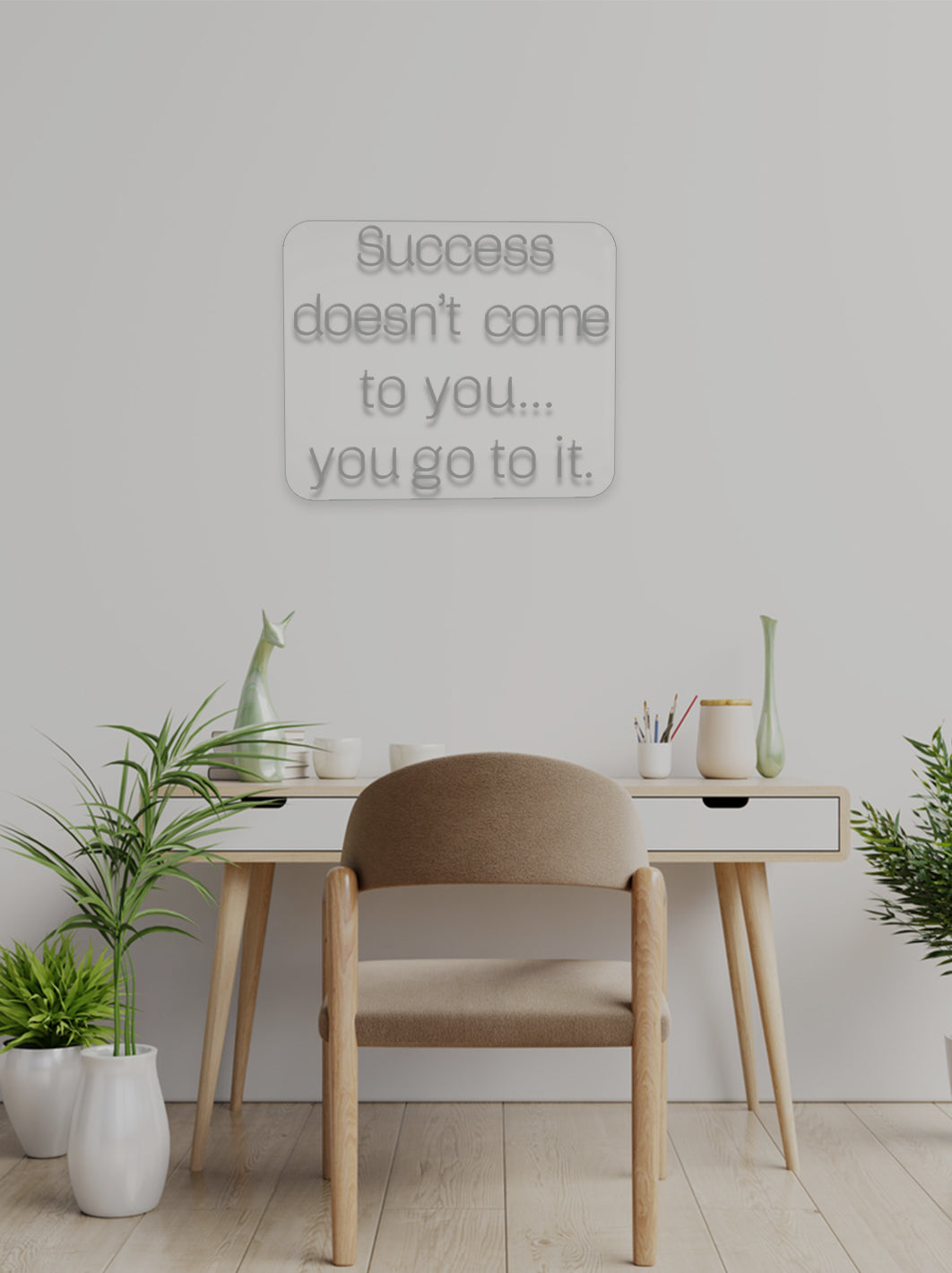 Succes doesn't come to you - LED Neon skilt