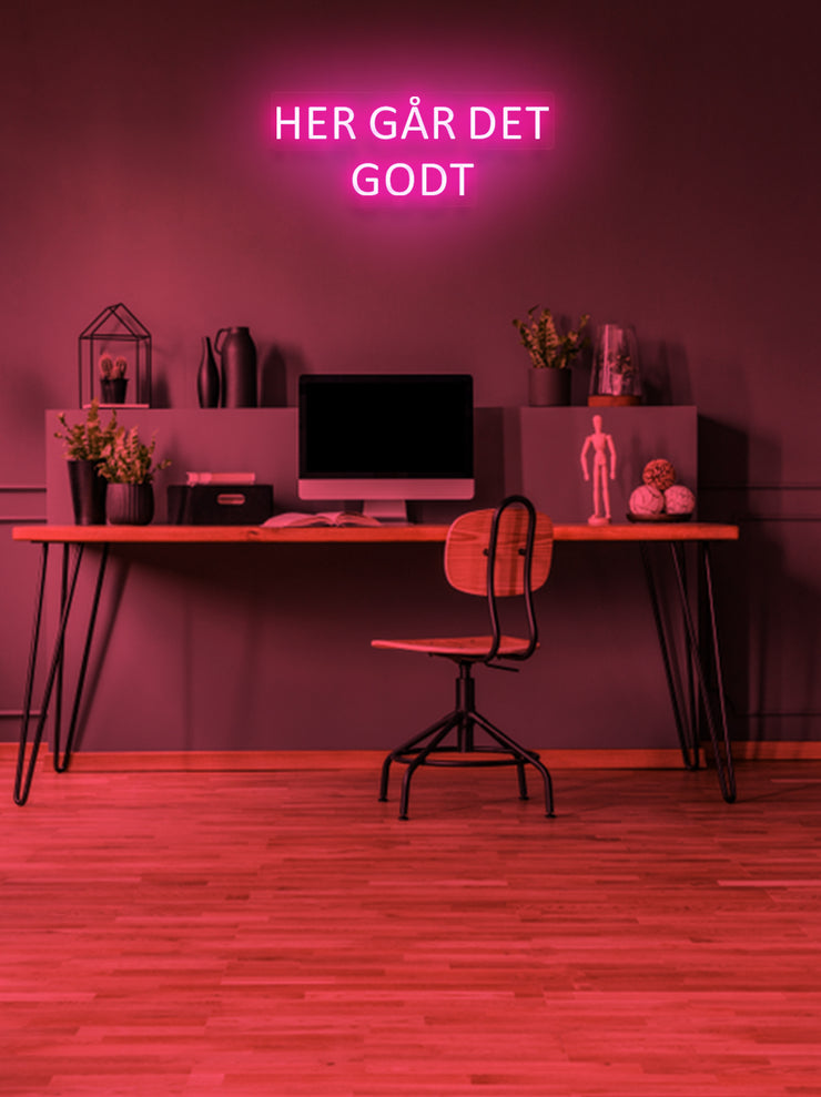 Her går det godt - LED Neon skilt