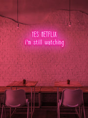Yes Netflix, i'm still watching - LED Neon skilt