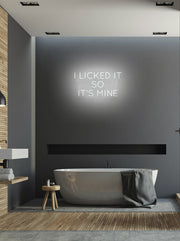 I licked it so it's mine - LED Neon skilt