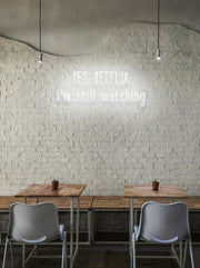 Yes Netflix, i'm still watching - LED Neon skilt