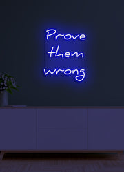 Prove them wrong - LED Neon skilt