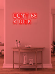 Don't be a dick - LED Neon skilt