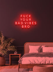 Fuck your bad vibes... - LED Neon skilt