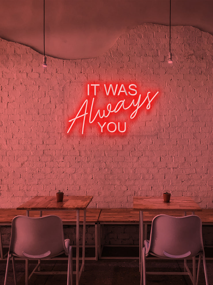 It was always you - LED Neon skilt
