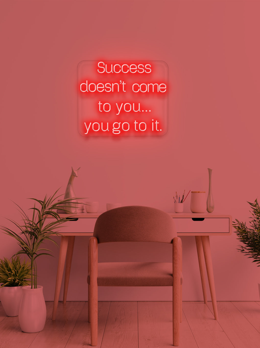 Succes doesn't come to you - LED Neon skilt