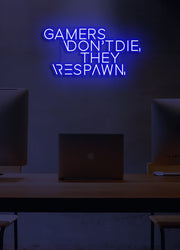 Gamers don't die, they respawn - LED Neon skilt