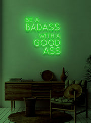 Be a bad ass.. - LED Neon skilt