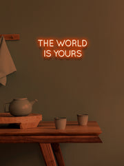 The world is yours - LED Neon skilt