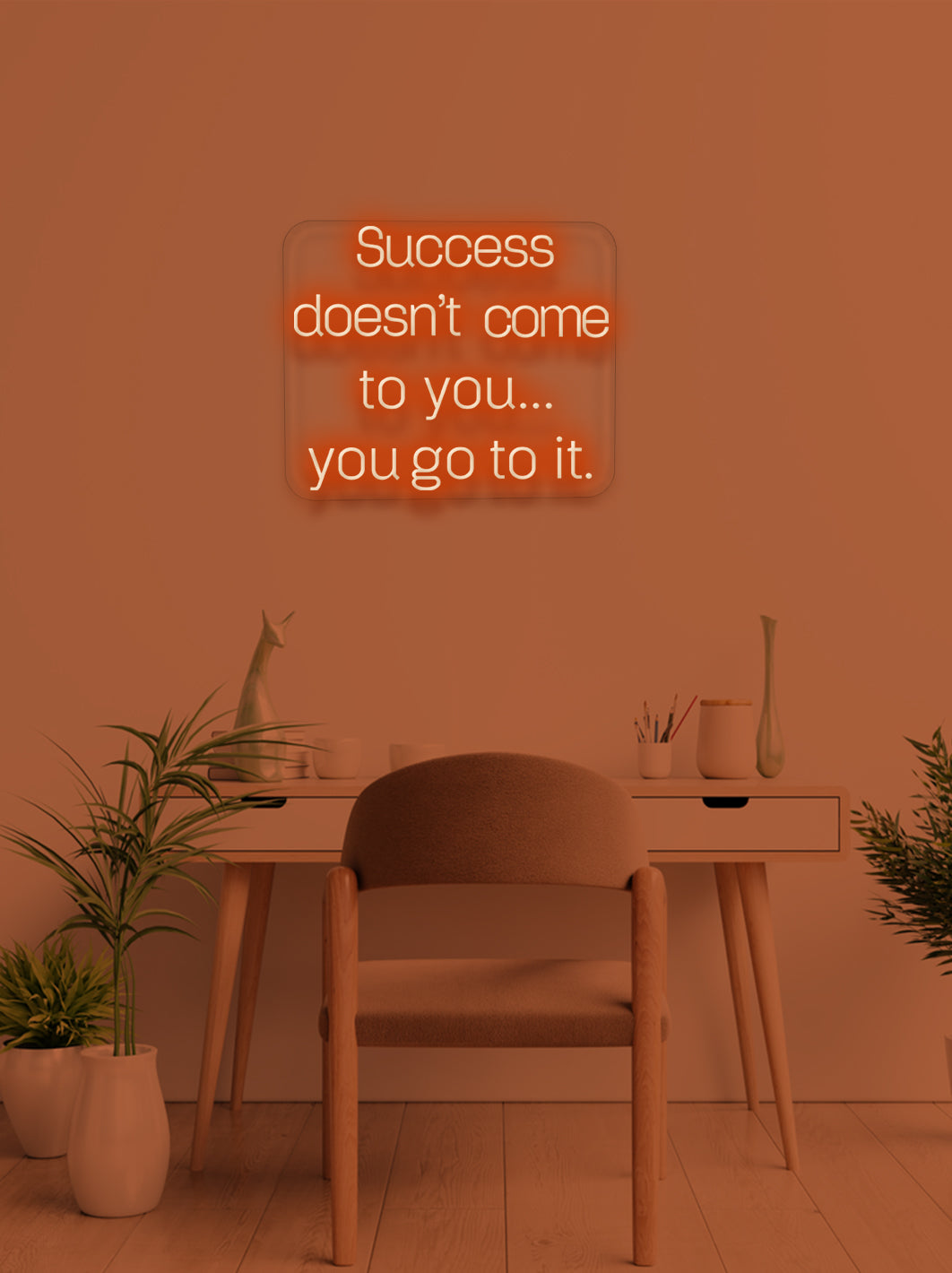 Succes doesn't come to you - LED Neon skilt