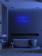I licked it so it's mine - LED Neon skilt