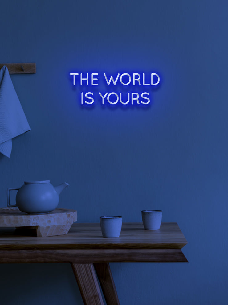The world is yours - LED Neon skilt