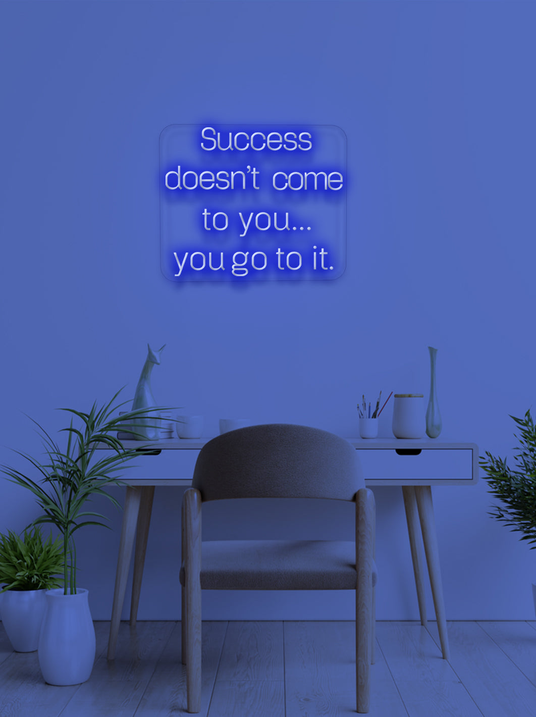 Succes doesn't come to you - LED Neon skilt