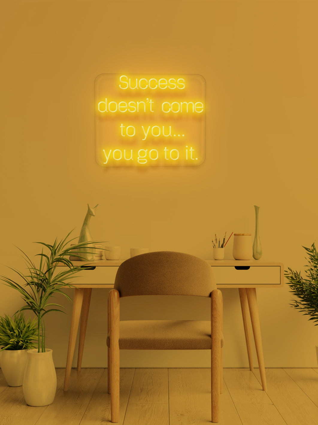 Succes doesn't come to you - LED Neon skilt