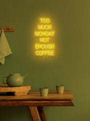 To much monday... - LED Neon skilt