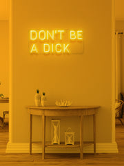 Don't be a dick - LED Neon skilt